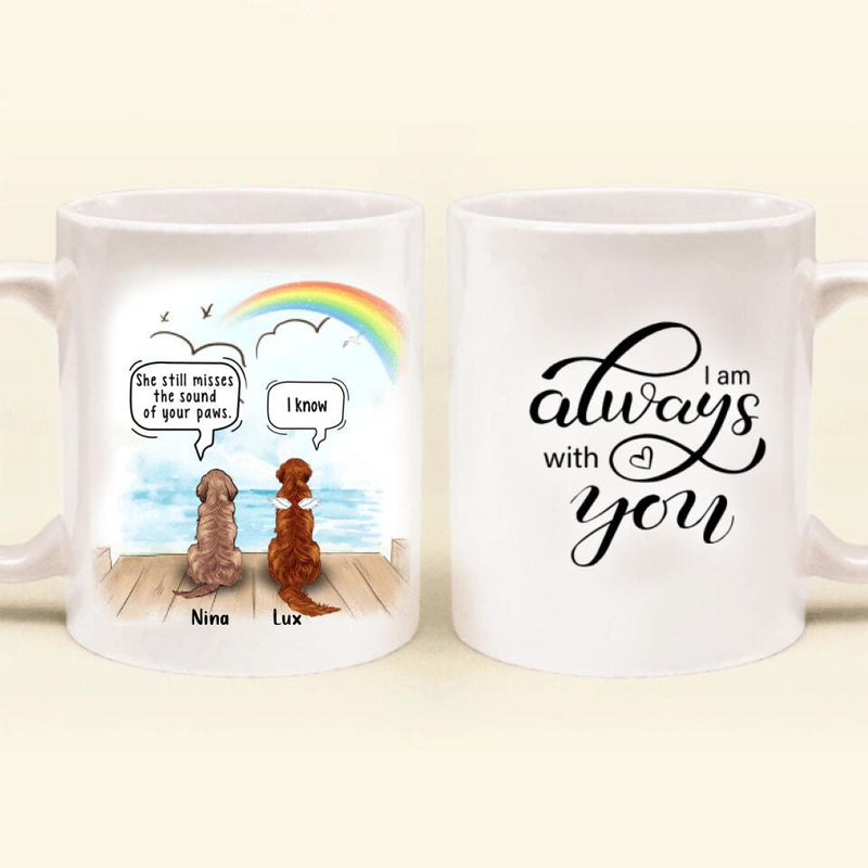 Personalized Memorial Dog Coffee Mug - Up to 5 Dogs - Memorial Gift For Dog Lovers - I Am Always With You - RLSGFH