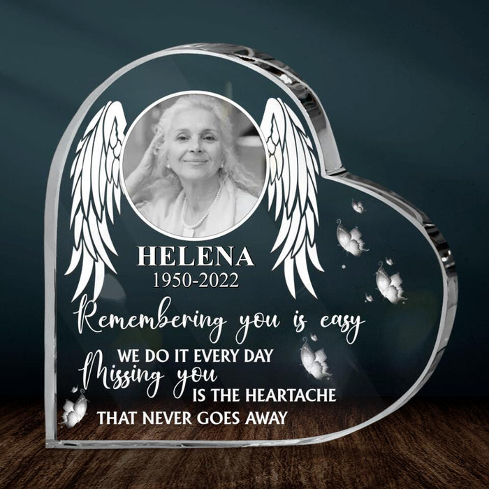 Custom Personalized Memorial Crystal Heart - Upload Photo - Memorial Gift For The Loss Of Loved Ones - Remembering You Is Easy We Do It Every day. Missing You Is The Heartache That Never Goes Away