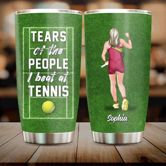 Personalized Tennis Tumbler - Tears Of The People I Beat At Tennis - Gift Idea For Tennis Lover/ Sport Lover/ Birthday