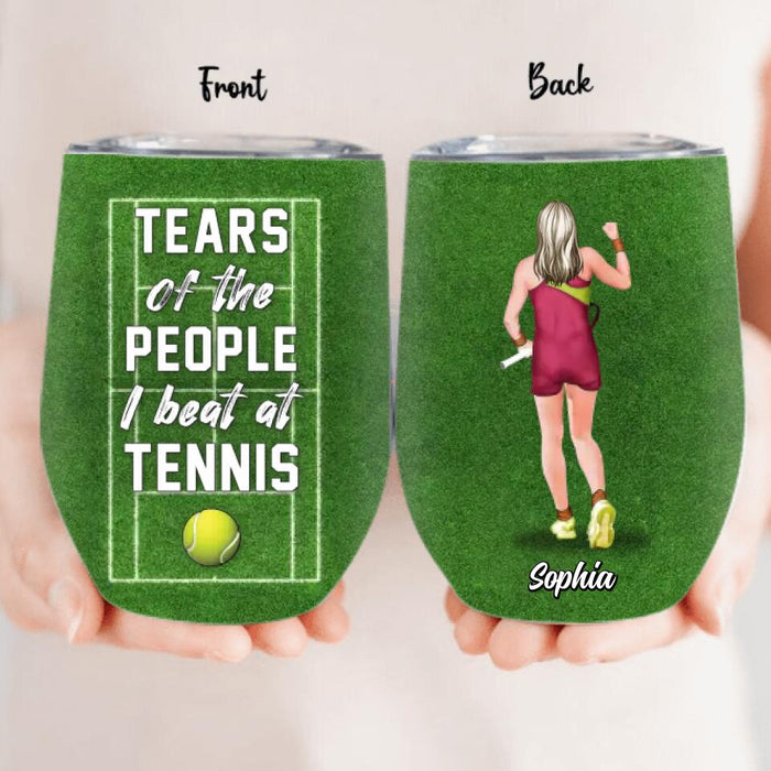 Personalized Tennis Wine Tumbler - Tears Of The People I Beat At Tennis - Gift Idea For Tennis Lover/ Sport Lover/ Birthday