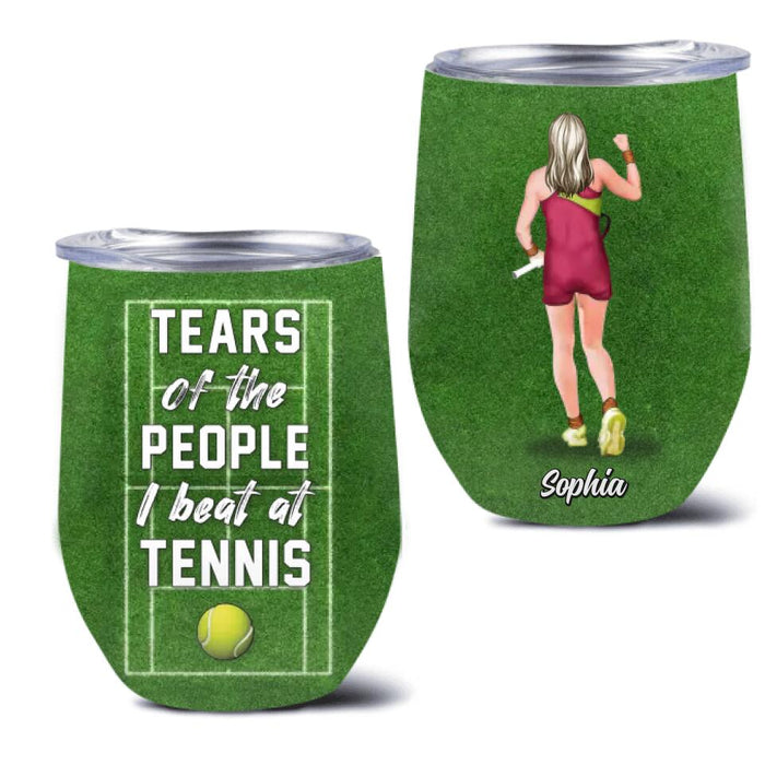 Personalized Tennis Wine Tumbler - Tears Of The People I Beat At Tennis - Gift Idea For Tennis Lover/ Sport Lover/ Birthday