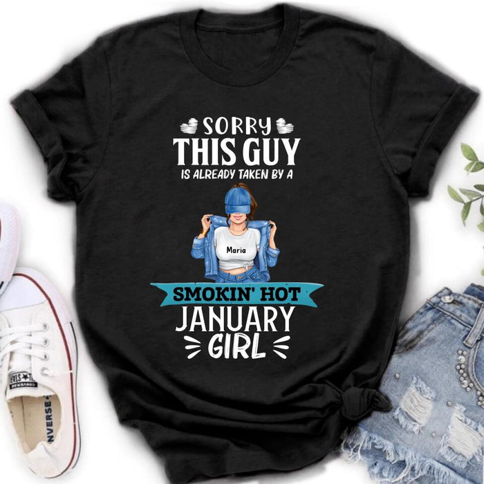 Personalized T-shirt/ Hoodie/ Sweatshirt - Sorry This Guy Is Already Taken By A Smokin' Hot Girl - Valentines Gift Idea For Him/ Friend/ Birthday