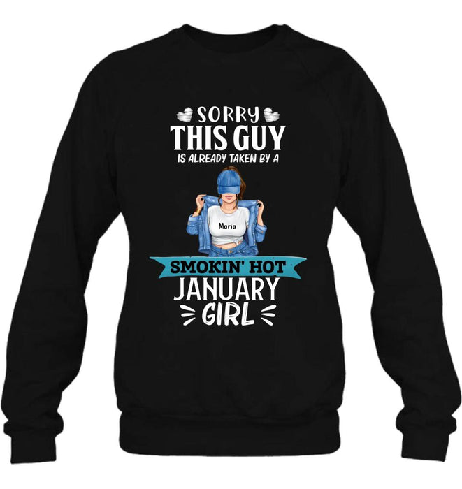 Personalized T-shirt/ Hoodie/ Sweatshirt - Sorry This Guy Is Already Taken By A Smokin' Hot Girl - Valentines Gift Idea For Him/ Friend/ Birthday