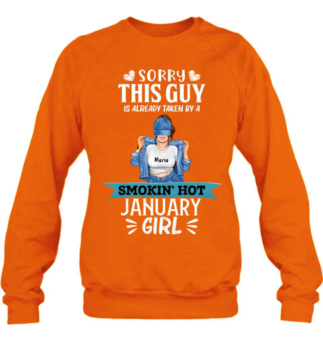 Personalized T-shirt/ Hoodie/ Sweatshirt - Sorry This Guy Is Already Taken By A Smokin' Hot Girl - Valentines Gift Idea For Him/ Friend/ Birthday