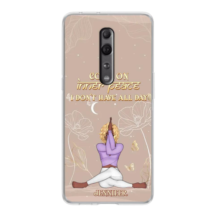 Custom Personalized Yoga Girl Phone Case - Gift Idea For Yoga Lovers - Come On Inner Peace I Don't Have All Day - Case For Oppo, Xiaomi & Huawei