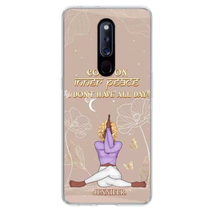 Custom Personalized Yoga Girl Phone Case - Gift Idea For Yoga Lovers - Come On Inner Peace I Don't Have All Day - Case For Oppo, Xiaomi & Huawei