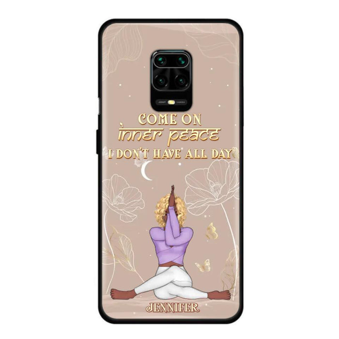 Custom Personalized Yoga Girl Phone Case - Gift Idea For Yoga Lovers - Come On Inner Peace I Don't Have All Day - Case For Oppo, Xiaomi & Huawei