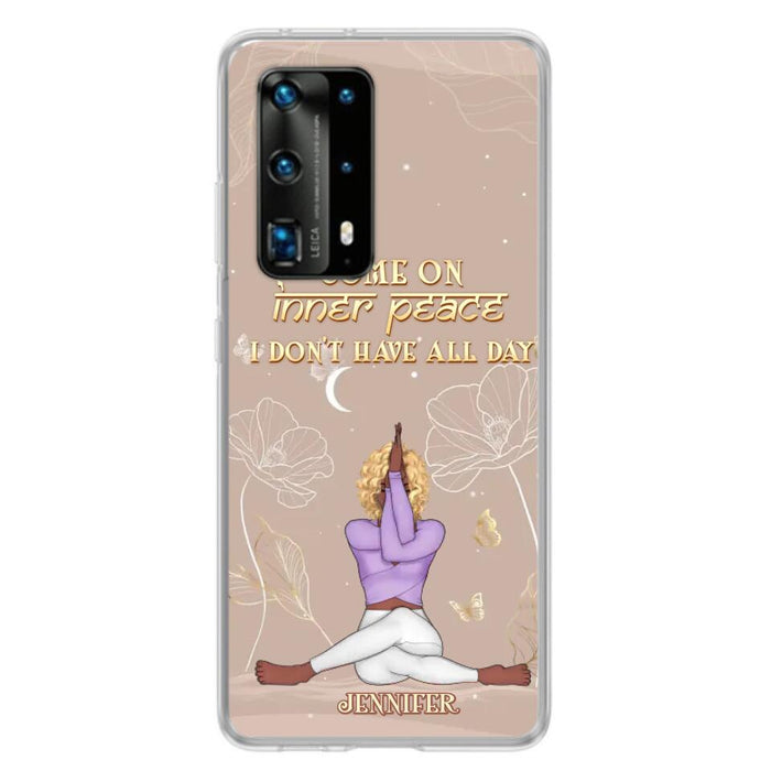 Custom Personalized Yoga Girl Phone Case - Gift Idea For Yoga Lovers - Come On Inner Peace I Don't Have All Day - Case For Oppo, Xiaomi & Huawei