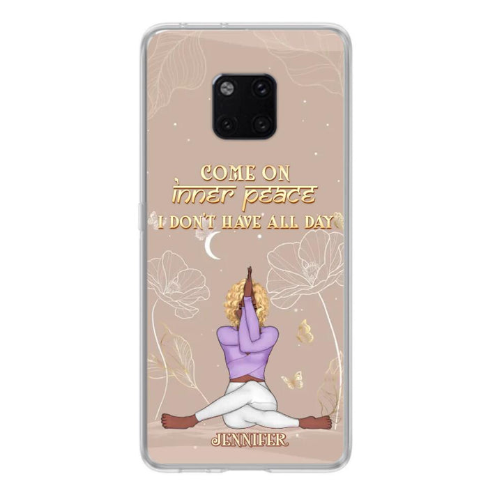 Custom Personalized Yoga Girl Phone Case - Gift Idea For Yoga Lovers - Come On Inner Peace I Don't Have All Day - Case For Oppo, Xiaomi & Huawei