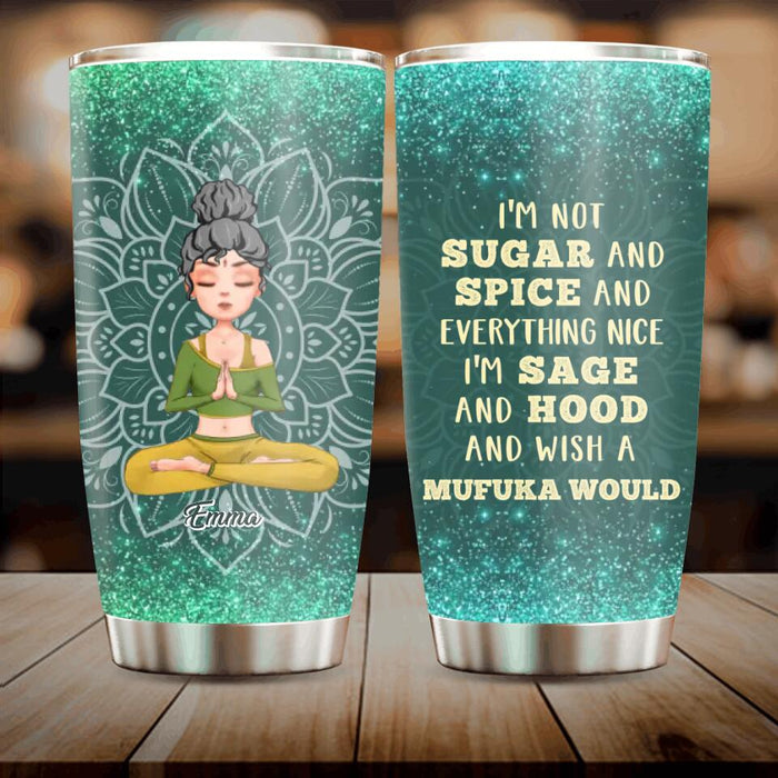 Custom Personalized Yoga Tumbler - Gift Idea For Yoga Lover/ Birthday Gift - I'm Not Sugar And Spice And Everything Nice