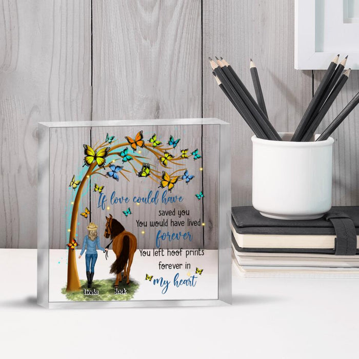 Custom Personalized Memorial Horse Square Acrylic Plaque - Memorial Gift Idea For Horse Lovers/Horse Owners - If Love Could Have Saved You, You Would Have Lived Forever