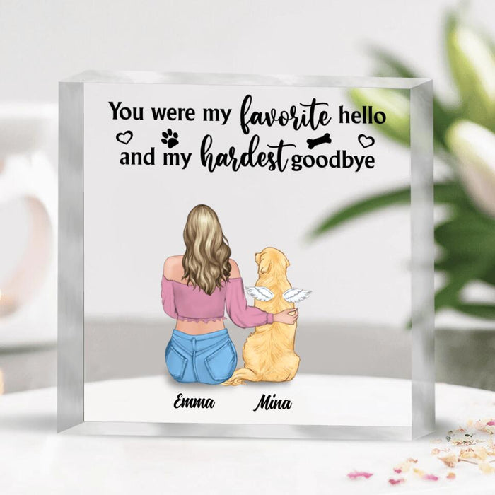 Custom Personalized Pet Mom/Dad Square Acrylic Plaque - Up to 4 Dogs/Cats - Gift Idea For Dog/Cat Lover - You Were My Favorite Hello and My Hardest Goodbye