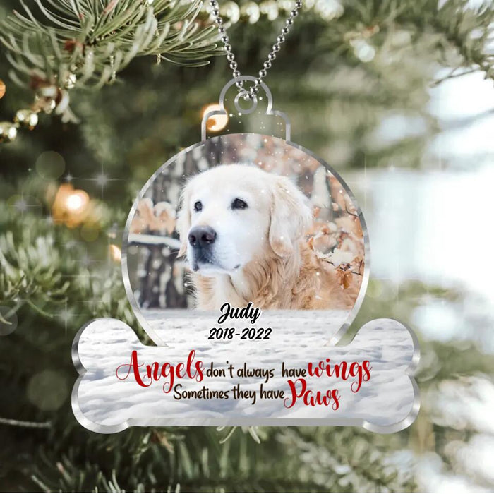 Custom Personalized Memorial Dog Acrylic Ornament - Upload Photo - Memorial Gift Idea Dog Lover - Angels Don't Always Have Wings Sometimes They Have Paws