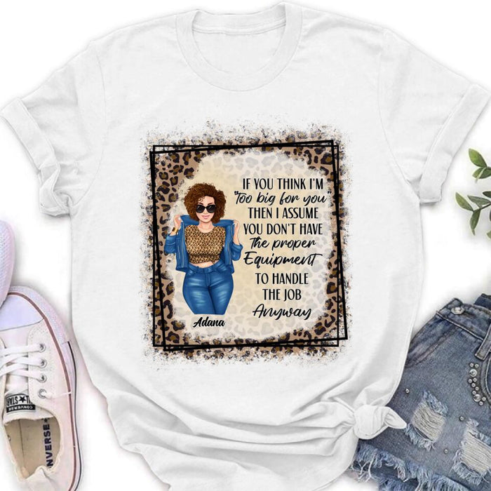 Custom Personalized Sassy Thick Girl T-shirt/ Long Sleeve/ Sweatshirt - Gift For Friend/ Sister/ Birthday Gift - If You Think I'm "Too Big For You"