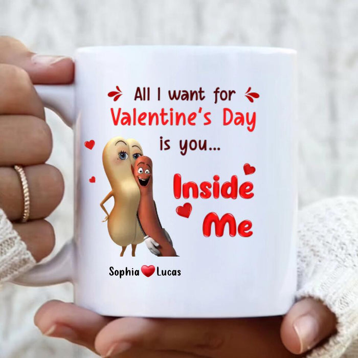 Personalized Coffee Mug - Valentine's Gift Idea For Him - All I Want For Valentine's Day Is You ... Inside Me