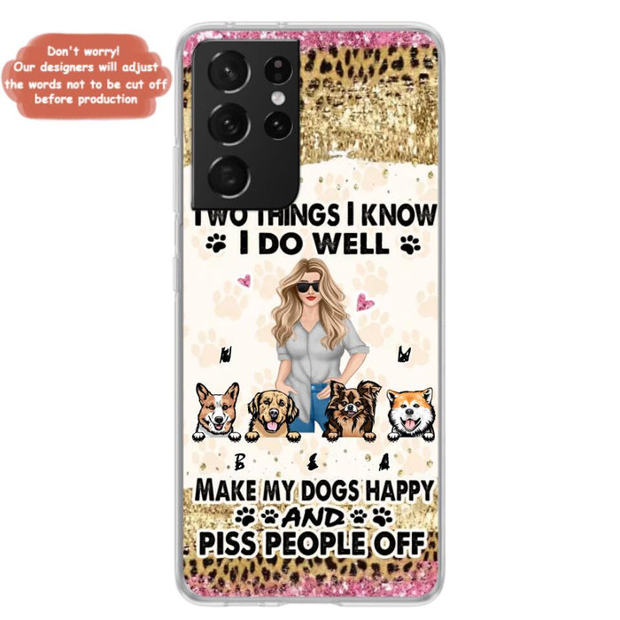 Custom Personalized Happy Dog Mom Phone Case - Gift Idea For Dog Lovers/Dog Owners - Upto 4 Dogs - Two Things I Know I Do Well  - Case For iPhone & Samsung