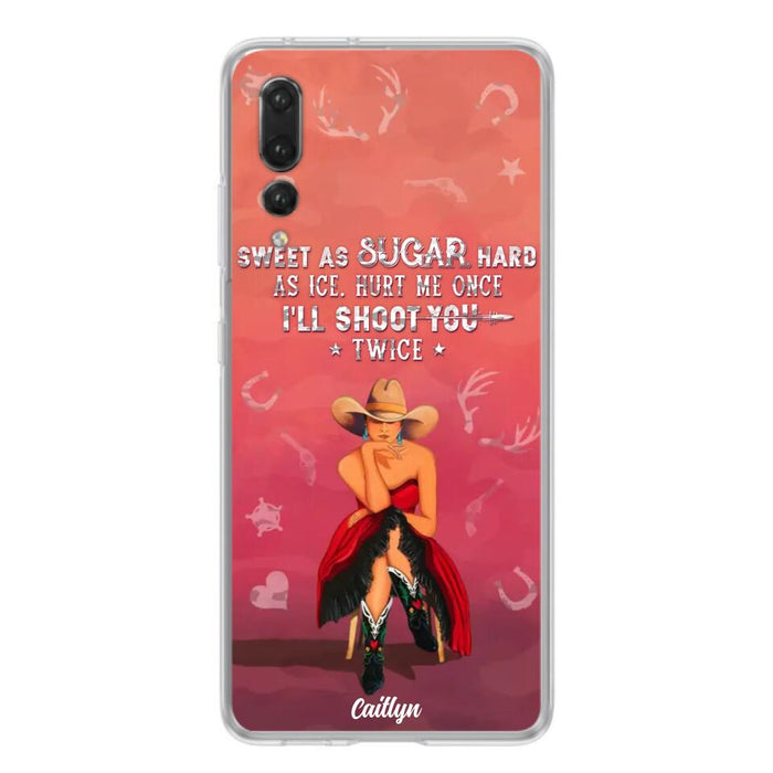 Custom Personalized Country Girl Phone Case - Gift Idea For Girl/ Birthday Gift - Sweet As Sugar Hard As Ice Hurt Me Once I'll Shoot You Twice - Case For Xiaomi, Oppo And Huawei