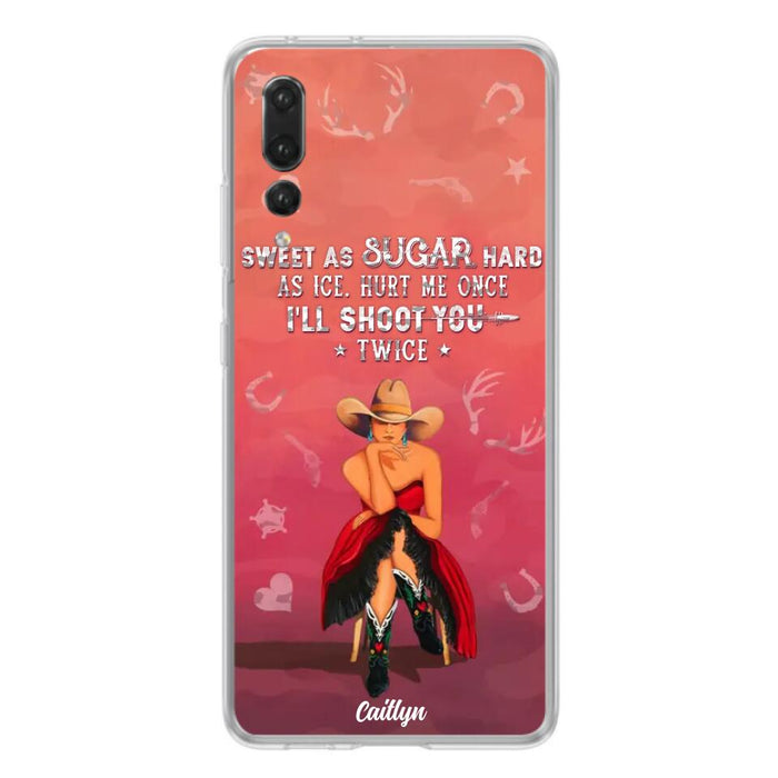 Custom Personalized Country Girl Phone Case - Gift Idea For Girl/ Birthday Gift - Sweet As Sugar Hard As Ice Hurt Me Once I'll Shoot You Twice - Case For Xiaomi, Oppo And Huawei