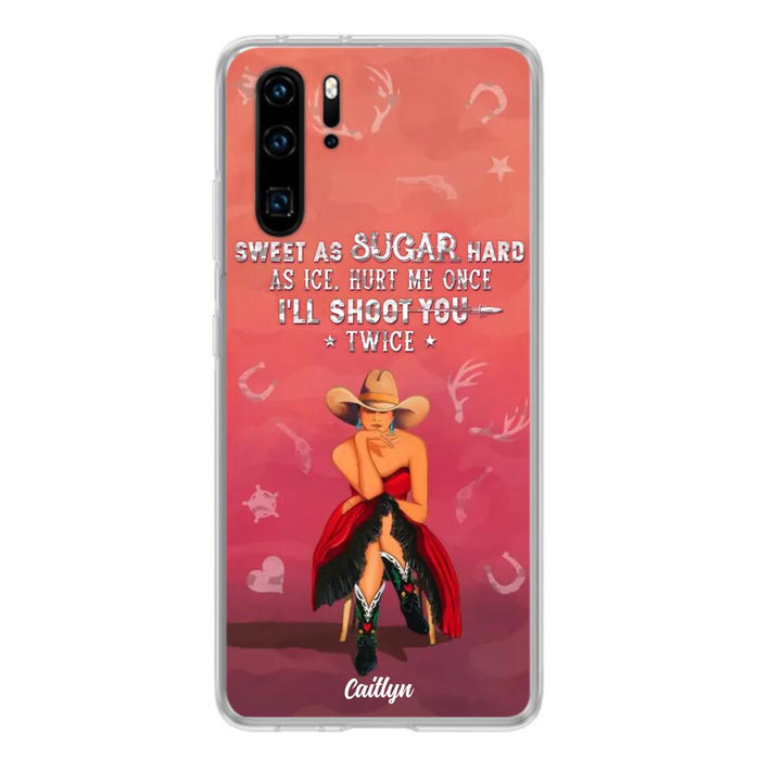 Custom Personalized Country Girl Phone Case - Gift Idea For Girl/ Birthday Gift - Sweet As Sugar Hard As Ice Hurt Me Once I'll Shoot You Twice - Case For Xiaomi, Oppo And Huawei