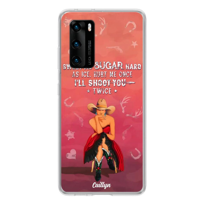 Custom Personalized Country Girl Phone Case - Gift Idea For Girl/ Birthday Gift - Sweet As Sugar Hard As Ice Hurt Me Once I'll Shoot You Twice - Case For Xiaomi, Oppo And Huawei