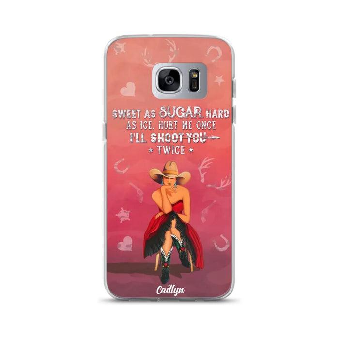 Custom Personalized Country Girl Phone Case - Gift Idea For Girl/ Birthday Gift - Sweet As Sugar Hard As Ice Hurt Me Once I'll Shoot You Twice - Case For iPhone And Samsung