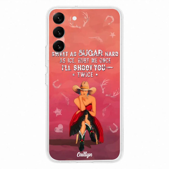 Custom Personalized Country Girl Phone Case - Gift Idea For Girl/ Birthday Gift - Sweet As Sugar Hard As Ice Hurt Me Once I'll Shoot You Twice - Case For iPhone And Samsung