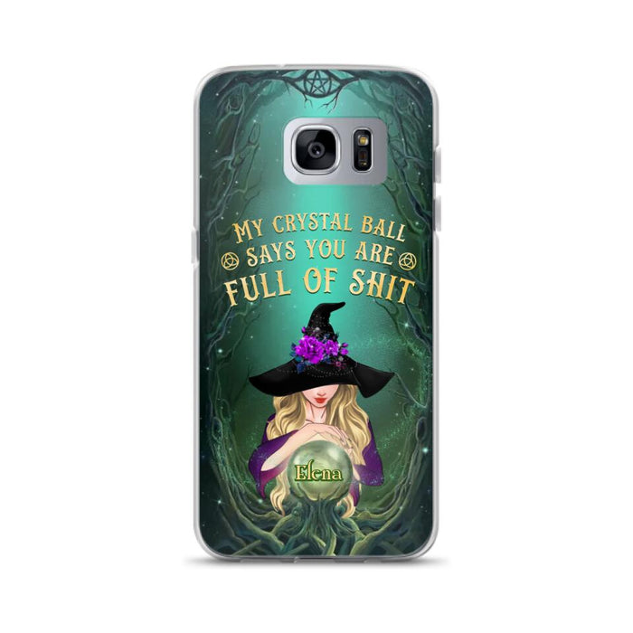 Custom Personalized Witch Phone Case - Gift Idea For Witch Lovers - My Crystal Ball Says You Are Full Of Shit