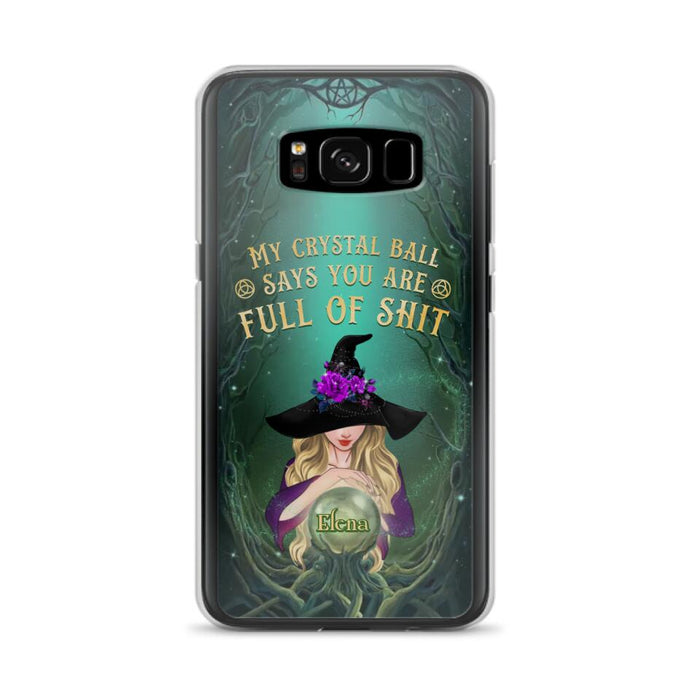 Custom Personalized Witch Phone Case - Gift Idea For Witch Lovers - My Crystal Ball Says You Are Full Of Shit