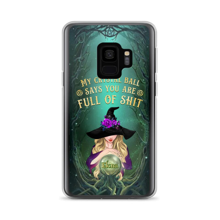 Custom Personalized Witch Phone Case - Gift Idea For Witch Lovers - My Crystal Ball Says You Are Full Of Shit