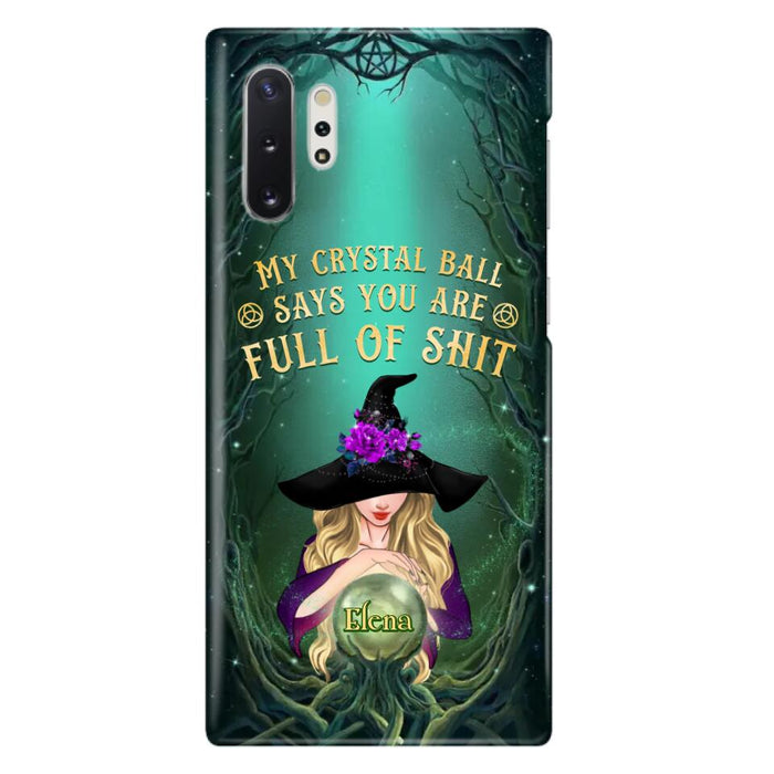 Custom Personalized Witch Phone Case - Gift Idea For Witch Lovers - My Crystal Ball Says You Are Full Of Shit