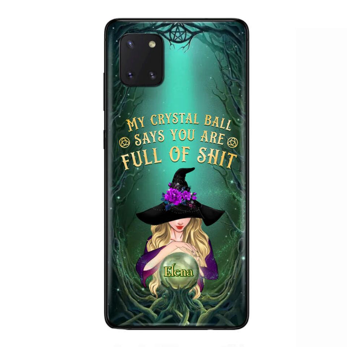 Custom Personalized Witch Phone Case - Gift Idea For Witch Lovers - My Crystal Ball Says You Are Full Of Shit