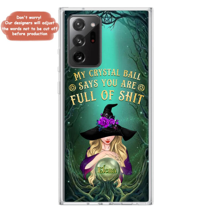 Custom Personalized Witch Phone Case - Gift Idea For Witch Lovers - My Crystal Ball Says You Are Full Of Shit