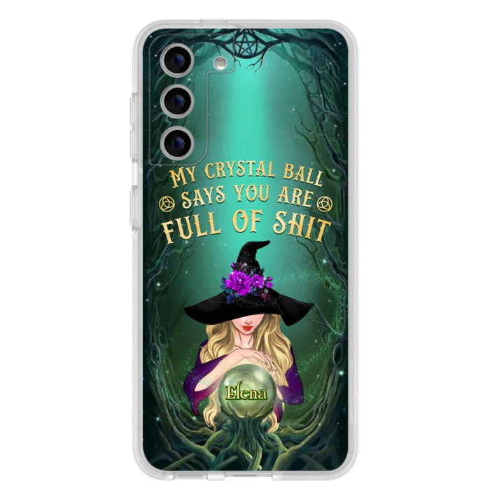 Custom Personalized Witch Phone Case - Gift Idea For Witch Lovers - My Crystal Ball Says You Are Full Of Shit