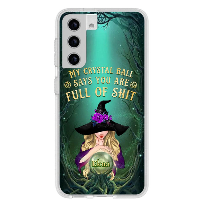 Custom Personalized Witch Phone Case - Gift Idea For Witch Lovers - My Crystal Ball Says You Are Full Of Shit