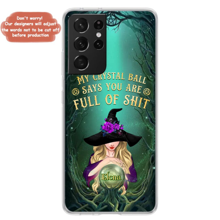 Custom Personalized Witch Phone Case - Gift Idea For Witch Lovers - My Crystal Ball Says You Are Full Of Shit