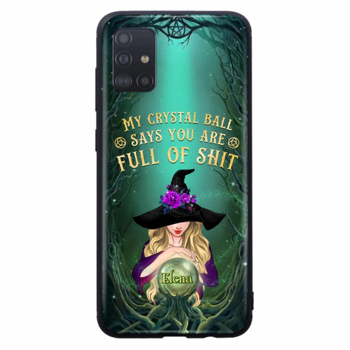 Custom Personalized Witch Phone Case - Gift Idea For Witch Lovers - My Crystal Ball Says You Are Full Of Shit