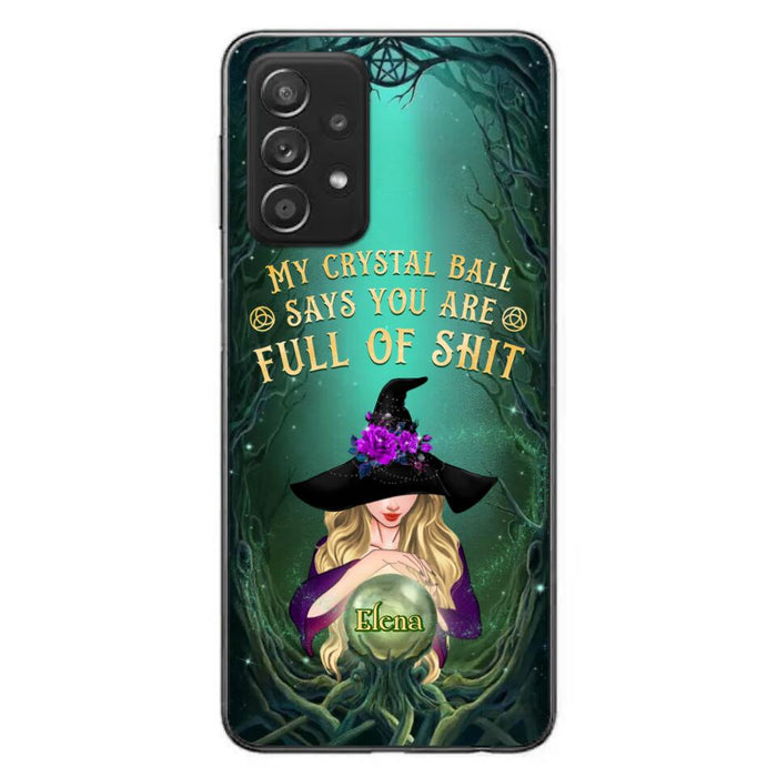 Custom Personalized Witch Phone Case - Gift Idea For Witch Lovers - My Crystal Ball Says You Are Full Of Shit