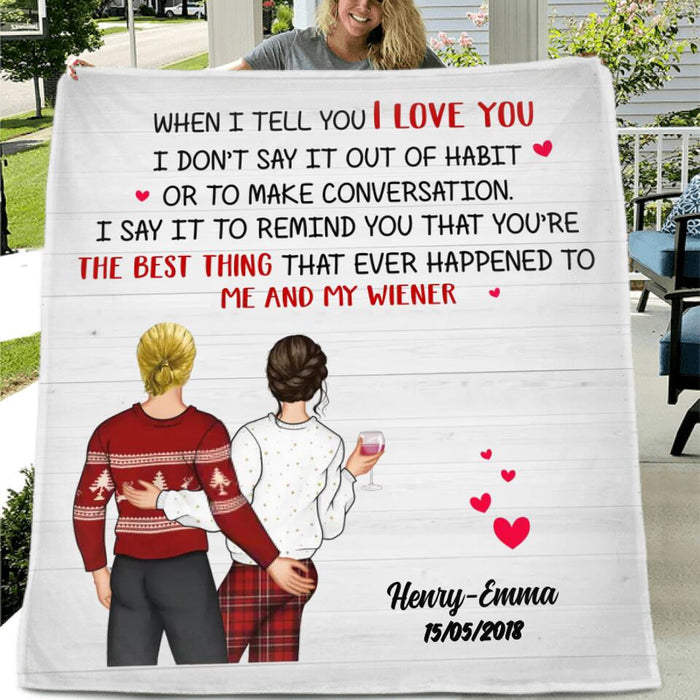 Custom Personalized Funny Couple Quilt/Single Layer Fleece Blanket - Gift Idea For Couple/Wife/Husband - When I Tell You I Love You