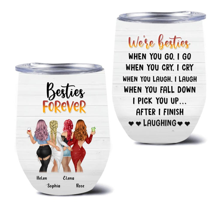 Custom Personalized Besties/Sisters Wine Tumbler - Gift Idea For Friends/Besties/Sisters - Upto 4 Girls - When You Go I Go When You Cry I Cry