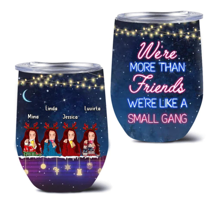 Custom Personalized Besties Christmas Wine Tumbler - Gift Idea For Best Friends - Upto 4 Friends - We're More Than Friends We're Like A Small Gang