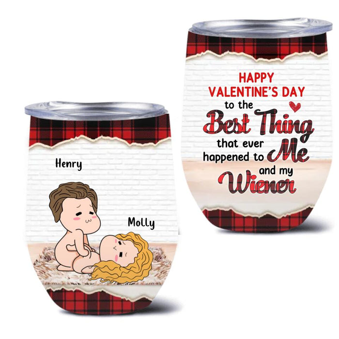 Custom Personalized Weather Man Wine Tumbler - Valentine's Day Gift - Happy Valentine's Day To The Best Thing That Ever Happened To Me And My Wiener