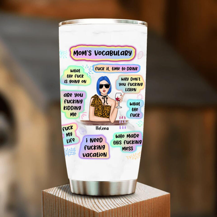 Custom Personalized Mom's Vocabulary Tumbler - Funny Gift Idea For Mother - Birthday/ Mother's Day Gift