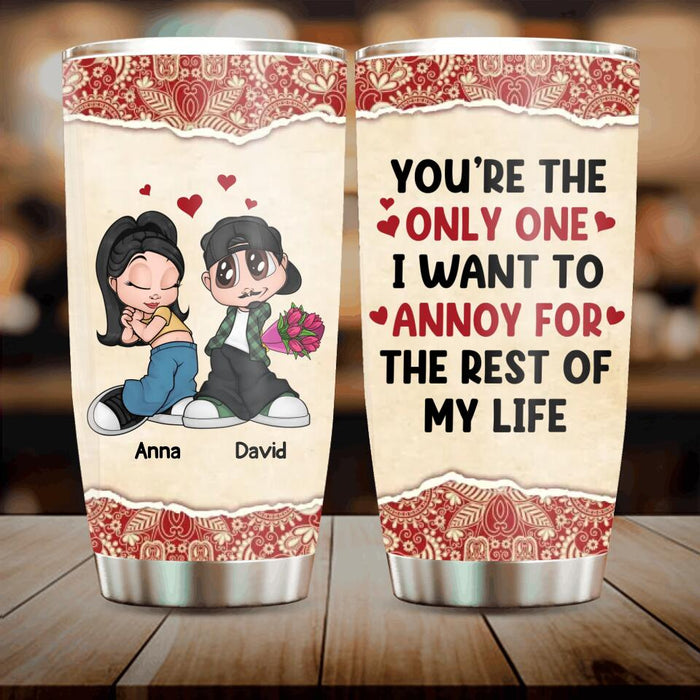 Custom Personalized Chicano Couple Tumbler - Gift Idea For Couple/ Mother's Day Gift For Wife From Husband - You're The Only One I Want To Annoy For The Rest of My Life