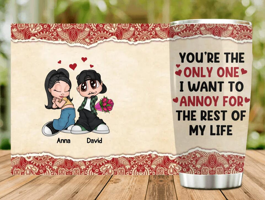 Custom Personalized Chicano Couple Tumbler - Gift Idea For Couple/ Mother's Day Gift For Wife From Husband - You're The Only One I Want To Annoy For The Rest of My Life