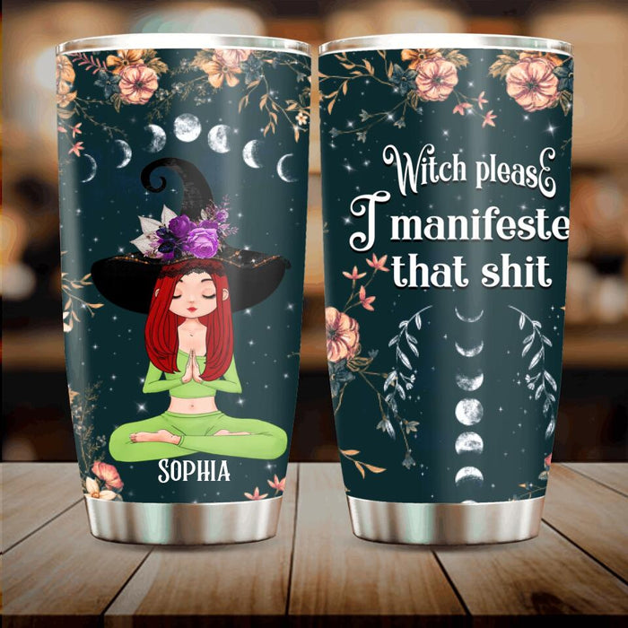 Custom Personalized Namaste Witch Tumbler - Halloween Gift Idea For Yoga Lover - Witch please,
I Manifested That Shit