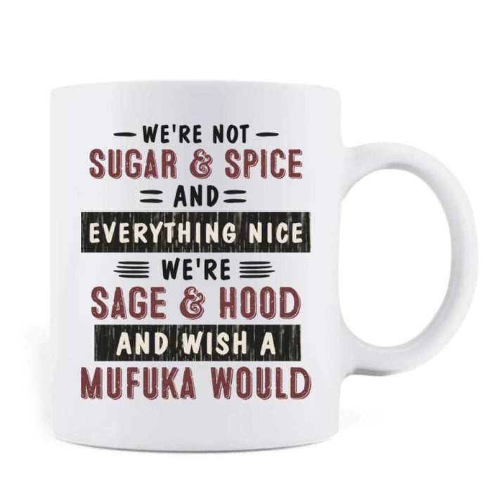 Custom Personalized Besties/ Siblings Coffee Mug  - Gift Idea For Friends/ Besties/ Siblings - We're Not Sugar & Spice And Everything Nice