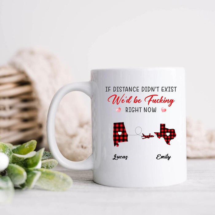 Custom Personalized State Map Coffee Mug - Gift Idea For Couple/Friends - If Distance Didn't Exist We'd Be Fucking Right Now