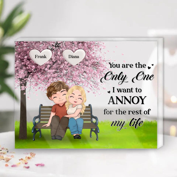 Custom Personalized Couple Acrylic Plaque - Anniversary Gift Idea For Couple/ Mother's Day Gift From Husband - You Are The Only One I Want To Annoy For The Rest  Of My Life