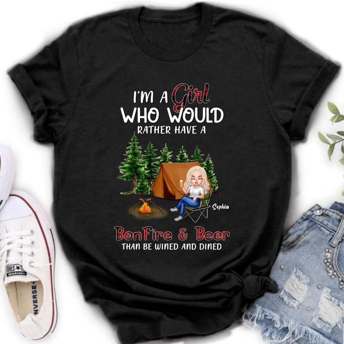 Custom Personalized Camping Girl T-shirt/ Long Sleeve/ Sweatshirt/ Hoodie - Gift Idea For Camping Lover - I'm A Girl Who Would Rather Have A Bonfire & Beer Than Be Wined And Dined