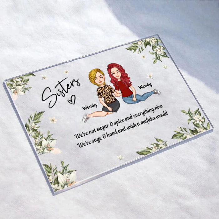 Custom Personalized Sisters Horizontal Acrylic Plaque - Gift Idea For Sisters/Friends/Besties - We're Not Sugar & Spice And Everything Nice